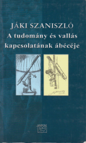 Jki Szaniszl - A tudomny s valls kapcsolatnak bcje