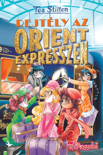 Tea Stilton - Rejtly az Orient expresszen