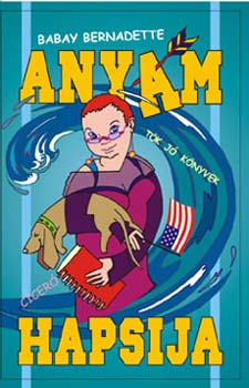 Babay Bernadette - Anyám hapsija