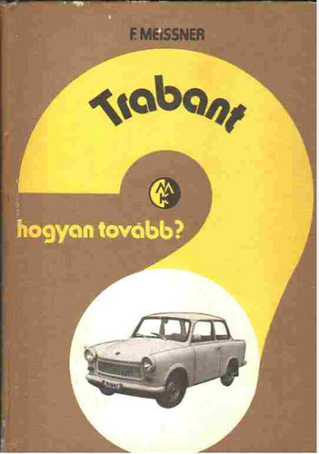 Franz Meissner - Hogyan Tov�bb? Trabant