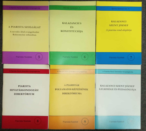 Piarista füzetek 5-10.: 5. A piarista szolgálat - a nevelés által evangelizálni Kalazancius stílusában / 6. Kalazancius és konstitúciója / 7. Kalazanci Szent József - a piarista rend alapítója / 8. Piarista hivatásgondozási direktóriu