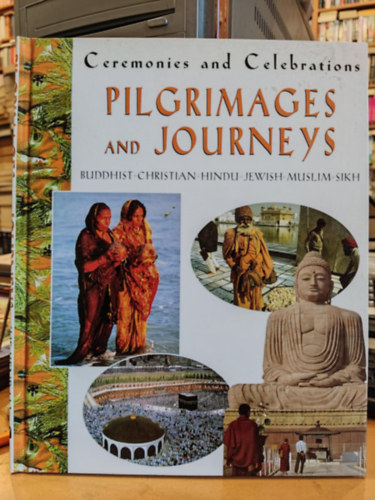 Sue Kendall - Pilgrimages and Journeys (Ceremonies and Celebrations) - Buddhist - Christian - Hindu - Jewish - Muslim - Sikh