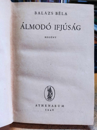Balázs Béla - Álmodó ifjúság (I. kiadás)