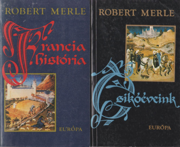 Robert Merle - Francia hist�ria + Csik��veink