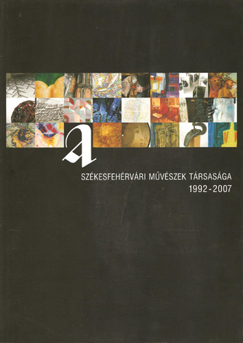 Tth Adrien  (szerk.) - A Szkesfehrvri Mvszek Trsasga 1992-2007