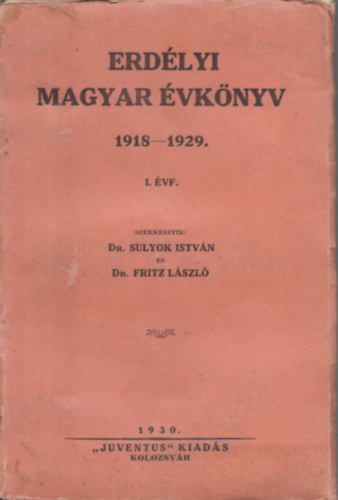 Dr. Sulyok Istvn s Dr. Fritz Lszl  (szerk.) - Erdlyi Magyar vknyv 1918-1929 I.vf.