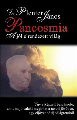 Dr Plenter Jnos - Pancosmia - A jl elrendezett vilg