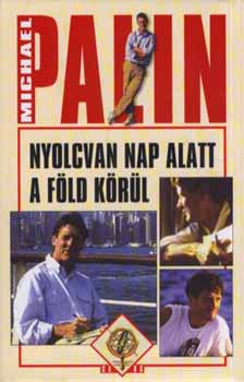 Michael Palin - Nyolcvan nap alatt a Fld krl