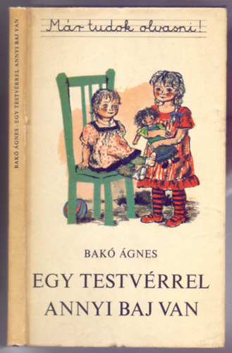 Bakó Ágnes - Egy testvérrel annyi baj van (Nyolc vidám történet - Mészáros Márta rajzaival)