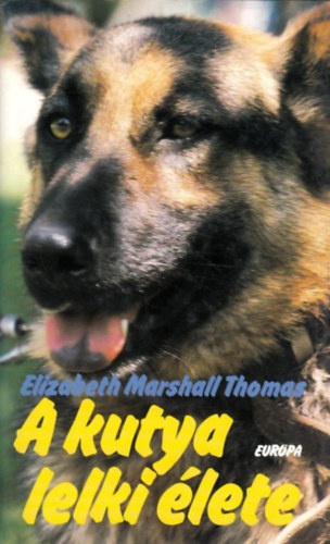 Elizabeth Marshall Thomas - A kutya lelki lete