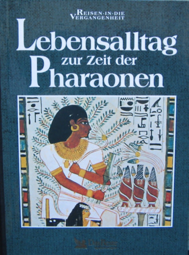 Renate Mangold - Lebensalltag zur Zeit der Pharaonen