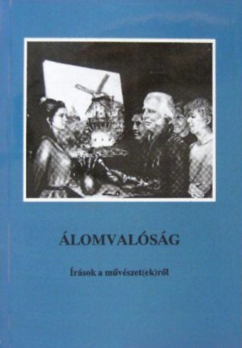 �lomval�s�g - �r�sok a m�v�szet(ek)r�l (Kl�ris k�nyvek 4.)