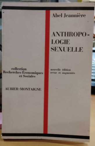 Abel Jeannire - Anthropologie Sexuelle (Szexulis antropolgia)(ditions Aubier-Montaigne)