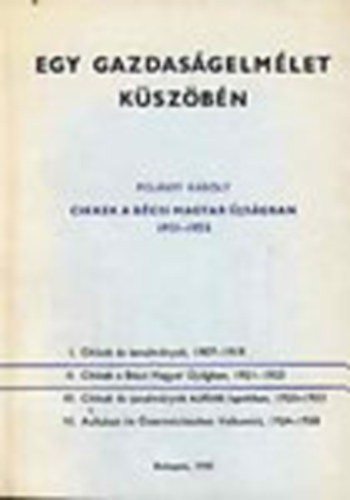 Polányi Károly - Egy gazdaságelmélet küszöbén II.: Cikkek a bécsi magyar újságban 1921-1923