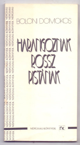 Blni Domokos - Harangoznak Rossz Pistnak (Dediklt - Npjsg Knyvek - Kedei Zoltn illusztrciival)