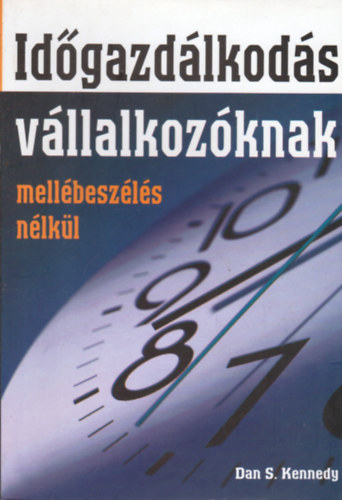 Dan S. Kennedy - Id�gazd�lkod�s v�llalkoz�knak - mell�besz�l�s n�lk�l
