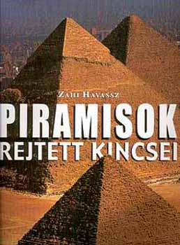 Zahi Havassz - Piramisok rejtett kincsei