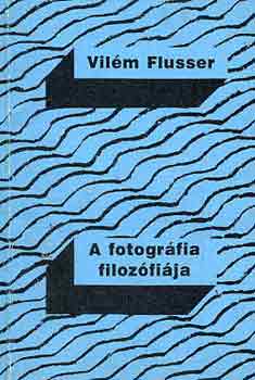 Vil�m Flusser - A fotogr�fia filoz�fi�ja
