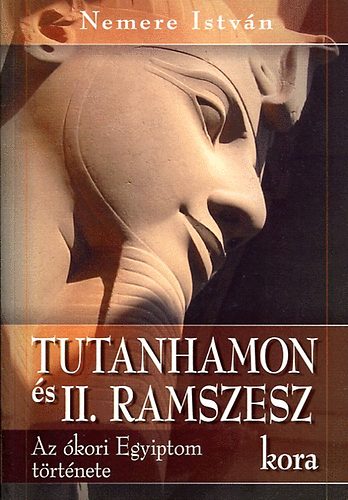 Nemere Istvn - Tutanhamon s II. Ramszesz kora