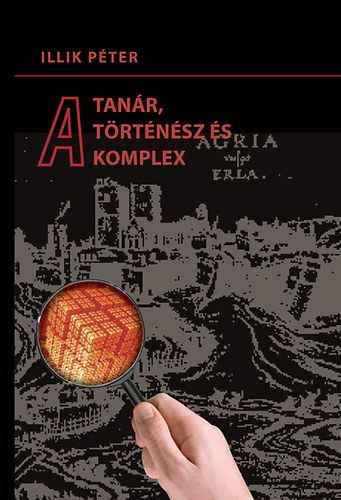 Illik P�ter - A tan�r, a t�rt�n�sz �s a komplex
