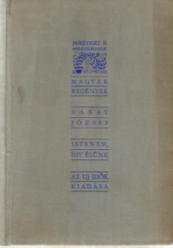 Babay József - Istenem, így élünk...
