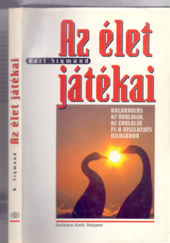 Karl Sigmund - Az �let j�t�kai (Kalandoz�s az �kol�gia, az evol�ci� �s a viselked�s ter�let�n)
