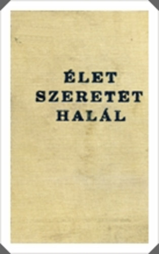 Holló József - Élet, szeretet, halál