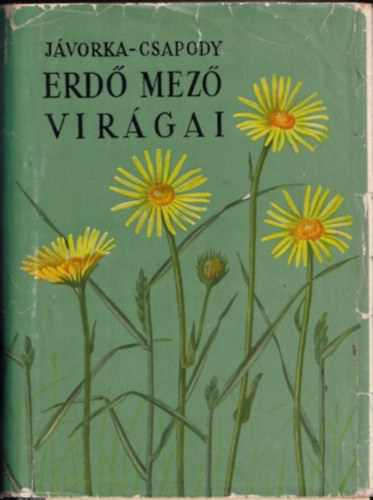 dr. Jvorka Sndor-dr. Csapody Vera - Erd-mez virgai (A magyar flra sznes kis atlasza)