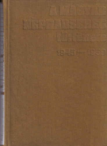 Mucs S�ndor- Z�goni Ern� - A Magyar N�phadsereg t�rt�nete 1945-1959