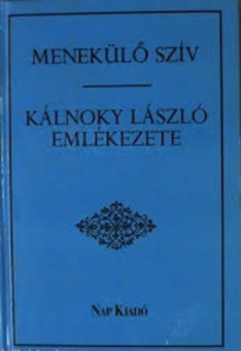 Alf�ldy Jen� szerk. - Menek�l� sz�v - K�lnoky L�szl� eml�kezete