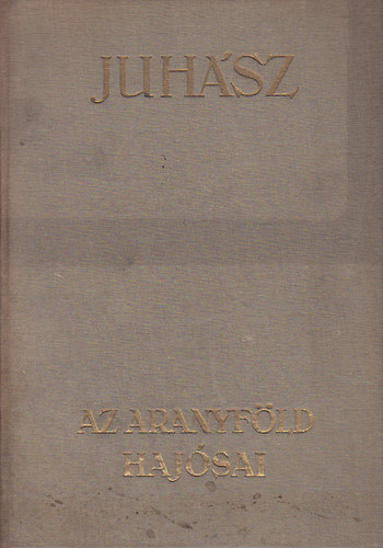Juhsz Vilmos - Az aranyfld hajsai
