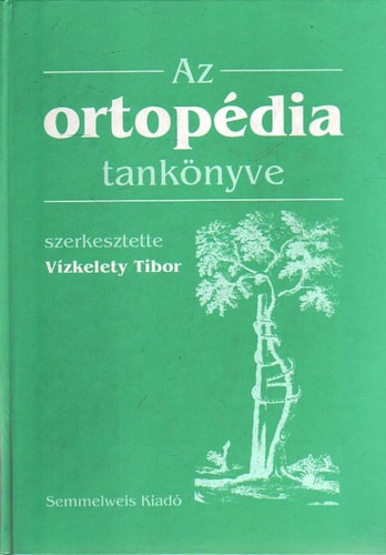 Szendri Mikls, Szke Gyrgy Vzkelety Tibor  (szerk.) - Az ortopdia tanknyve