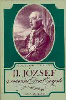 Molitor Ferenc - II. Jzsef, a csszri Don Quijote