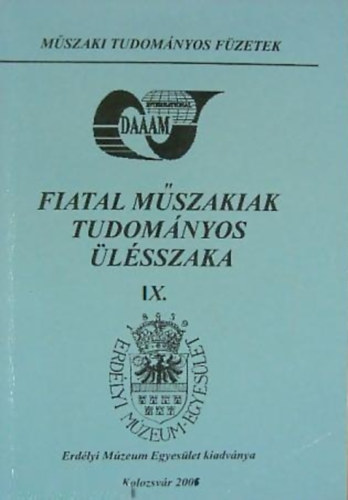 Dr. Gyenge Csaba Bitay Enik  (szerk.) - Fiatal Mszakiak Tudomnyos lsszaka IX. - Erdlyi Mzeum Egyeslet kiadvnya, Kolozsvr, 2004