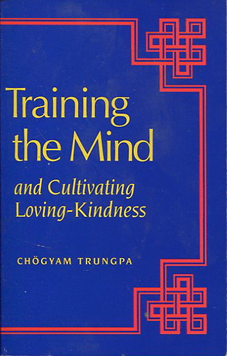 Chögyam Trungpa - Training the Mind and Cultivating Loving-Kindness
