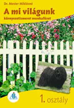 Dr. Mester Miklsn - A mi vilgunk krnyezetismereti munkafzet 1. o.