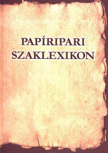 Annus dr.-Erdélyi dr.-Kóbor-Szőke-Tépál - Papíripari szaklexikon