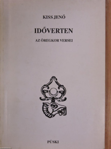 Kiss Jen� - Id�verten - Az �regkor versei 1983-94