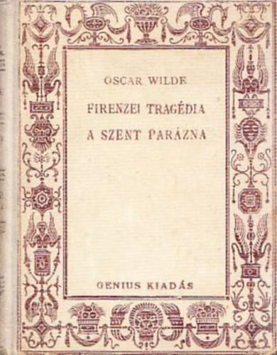 Wilde Oscar - Firenzei trag�dia, A szent par�zna