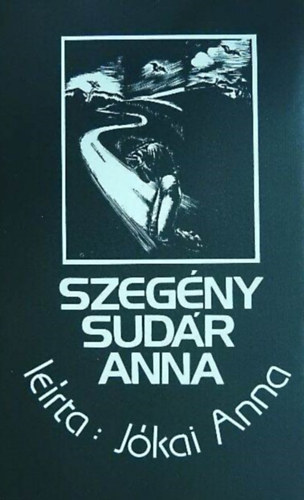 Ugrin Aranka  Jkai Anna (szerk.) - Szegny Sudr Anna (Szpirodalmi Knyvkiad; Kemnytbls)