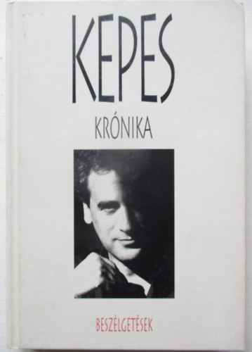 Kepes Andr�s - Kepes kr�nika - Besz�lget�sek