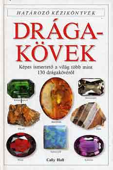 Cally Hall - Dr�gak�vek - K�pes ismertet� a vil�g t�bb mint 130 dr�gak�v�r�l (Hat�roz� k�zik�nyvek)