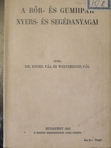 Dr. Engel Pál-Weinberger Pál - A bőr- és gumiipar nyers- és segédanyagai