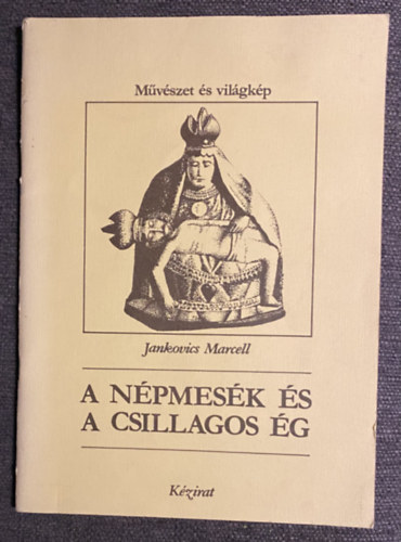 Jankovics Marcell - A npmesk s a csillagos g - kzirat - mvszet s vilgkp sorozat