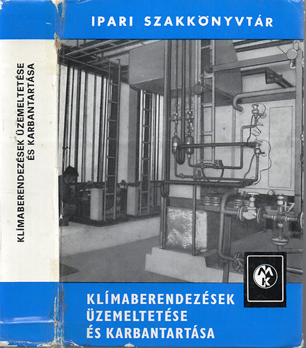 Dr. Lakos Andor  (szerk.) - Kl�maberendez�sek �zemeltet�se �s karbantart�sa (Ipari szakk�nyvt�r)