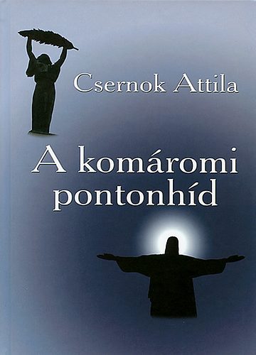 Csernok Attila - A kom�romi pontonh�d