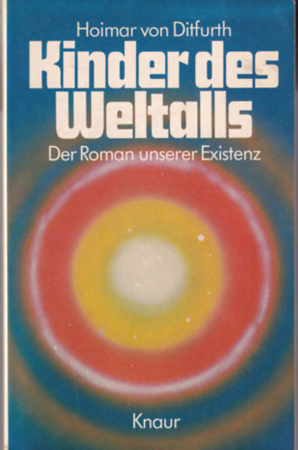 Hoimar von Ditfurth - Kinder des Weltalls. Der Roman unserer Existenz