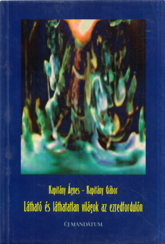Kapitny gnes; Kapitny Gbor - Lthat s lthatatlan vilgok az ezredforduln