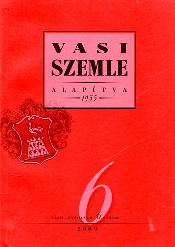 Gyurcz Ferenc  (fszerk.) - Vasi szemle 2009/ LXIII. vf. 6. szm