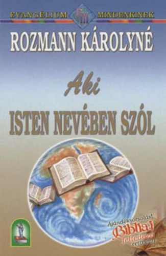 Rozmann K�rolyn� - Aki Isten nev�ben sz�l